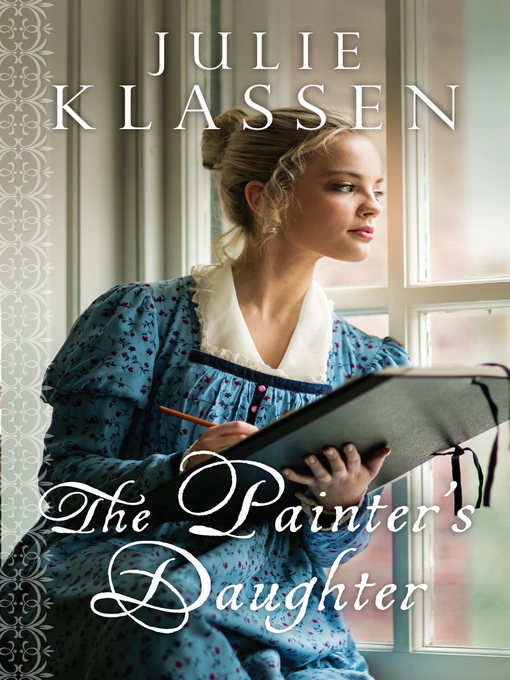 Title details for The Painter's Daughter by Julie Klassen - Available